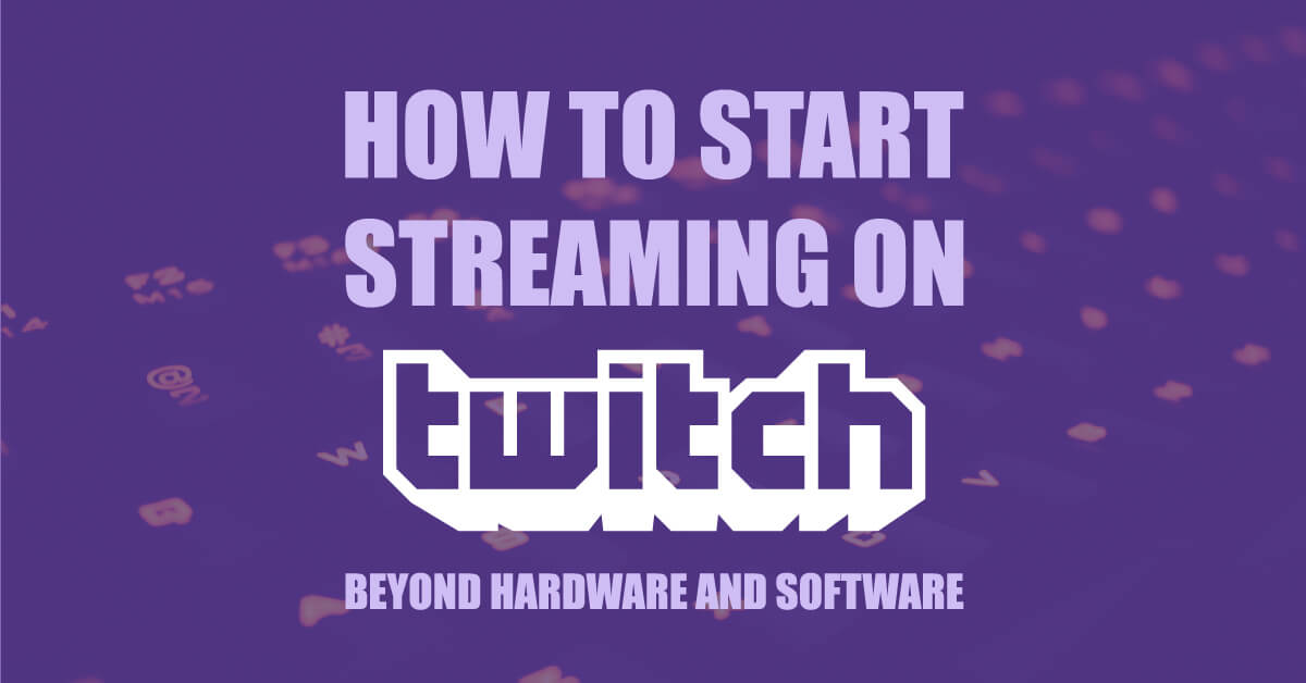 Hot To Start Streaming On Twitch